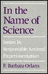 Book In the Name of Science: Issues in Responsible Animal Experimentation free