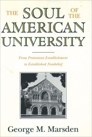Book The Soul of the American University: From Protestant Establishment to Established Nonbelief free