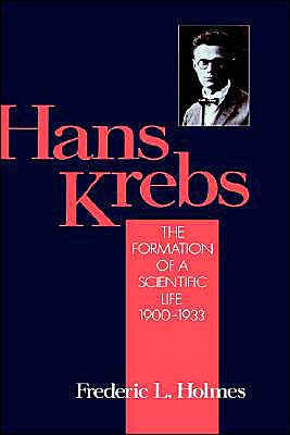 Book Hans Krebs: Volume 1: The Formation of a Scientific Life, 1900-1933 (Monographs on the History and Philosophy of Biology) free