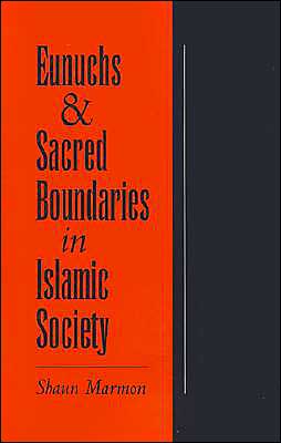 Book Eunuchs and Sacred Boundaries in Islamic Society (Studies in Middle Eastern History) free