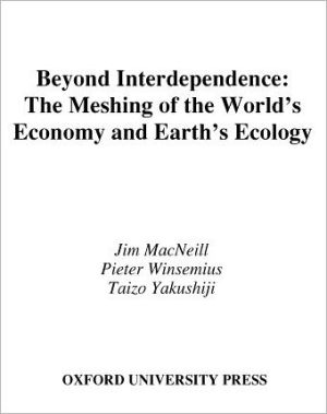 Book Beyond Interdependence: The Meshing of the World's Economy and the Earth's Ecology free