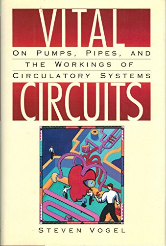 Book Vital Circuits: On Pumps, Pipes, and the Workings of Circulatory Systems free