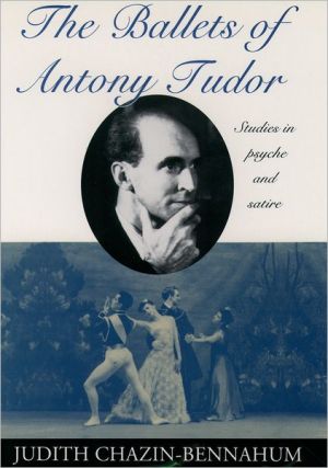 Book The Ballets of Antony Tudor: Studies in Psyche and Satire free