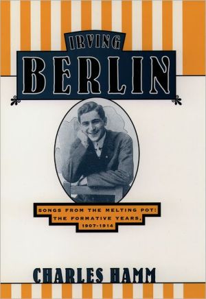 Book Irving Berlin: Songs from the Melting Pot: The Formative Years, 1907-1914: Songs from the Melting Pot - The Formative Years, 1907-14 free