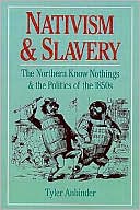 Book Nativism and Slavery: The Northern Know Nothings and the Politics of the 1850s free