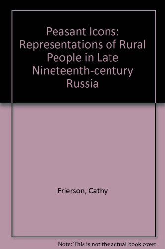 Book Peasant Icons: Representations of Rural People in Late Nineteenth-Century Russia free