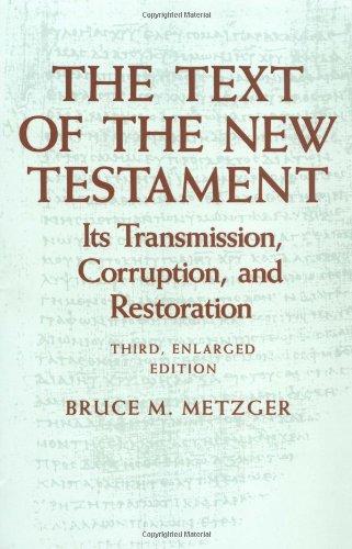 Book The Text of the New Testament: Its Transmission, Corruption, and Restoration free