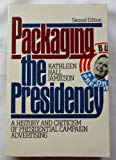 Book Packaging the Presidency: A History and Criticism of Presidential Campaign Advertising free