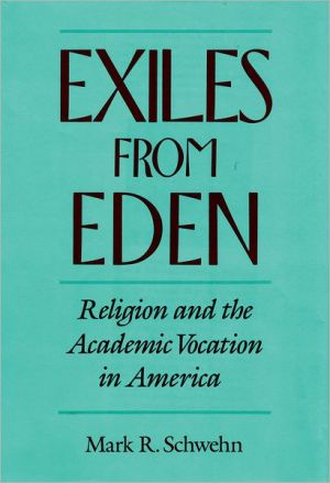 Book Exiles from Eden: religion and the academic vocation in America free
