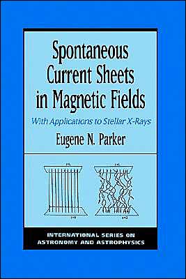 Book Spontaneous Current Sheets In Magnetic Fields: With Applications To Stellar X-rays free