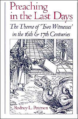 Book Preaching in the Last Days: The Theme of "Two Witnesses" in the 16th and 17th Centuries free
