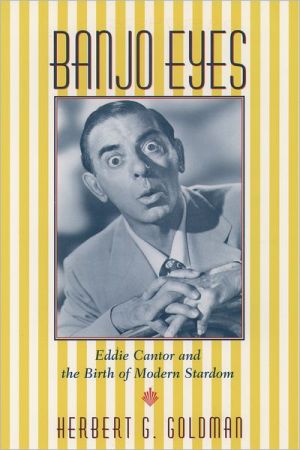 Book Banjo Eyes: Eddie Cantor and the Birth of Modern Stardom free