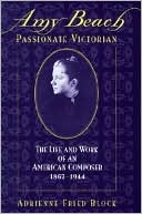 Book Amy Beach, Passionate Victorian: The Life and Work of an American Composer, 1867-1944 free