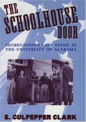 Book The Schoolhouse Door: Segregation's Last Stand at the University of Alabama free