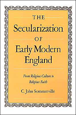 Book The Secularization of Early Modern England: From Religious Culture to Religious Faith free