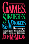 Book Games, Strategies, and Managers: How Managers Can Use Game Theory to Make Better Business Decisions free