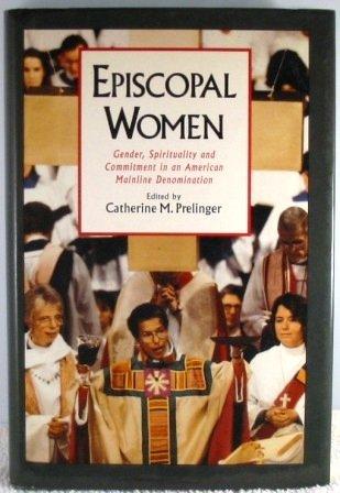 Book Episcopal Women: Gender, Spirituality, and Commitment in an American Mainline Denomination (Religion in America) free