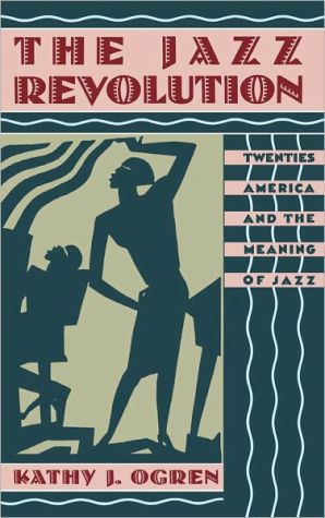 Book The Jazz Revolution: Twenties America & the Meaning of Jazz free