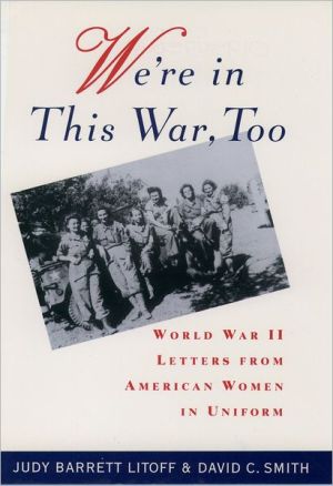 Book We're in this War, Too: World War II Letters from American Women in Uniform free