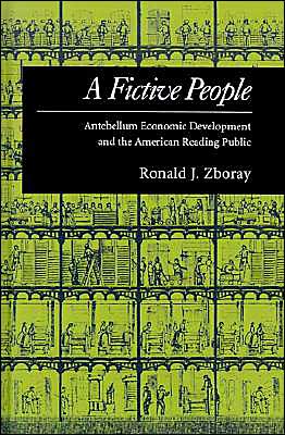 Book A Fictive People: Antebellum Economic Development and the American Reading Public free
