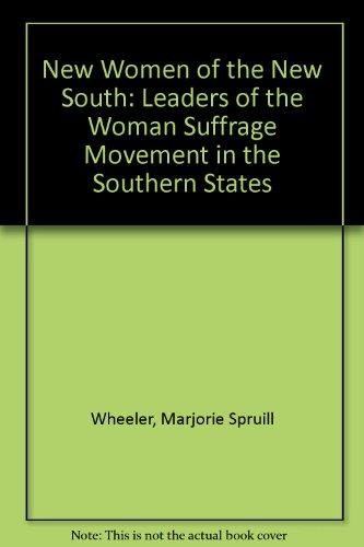 Book New Women of the New South: The Leaders of the Woman Suffrage Movement in the Southern States free
