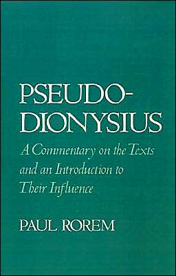 Book Pseudo-Dionysius: A Commentary on the Texts and an Introduction to Their Influence free