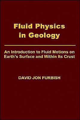 Book Fluid Physics in Geology: An Introduction to Fluid Motions on Earth's Surface and within Its Crust free