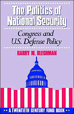 Book The Politics of National Security: Congress and U.S. Defense Policy (Twentieth Century Fund Book) free