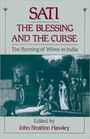 Book Sati, the Blessing and the Curse: The Burning of Wives in India free