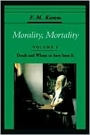 Book Morality, Mortality: Volume I: Death and Whom to Save from It (Oxford Ethics Series) free