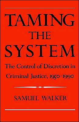 Book Taming the System: The Control of Discretion in Criminal Justice, 1950-1990 free