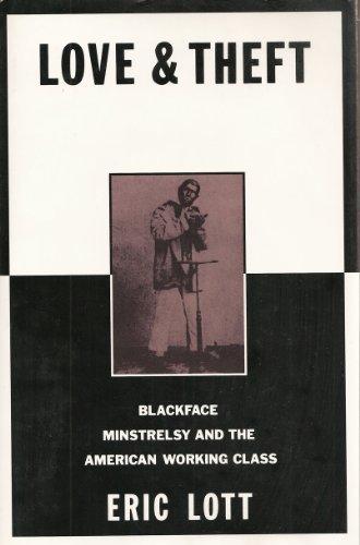 Book Love and Theft: Blackface Minstrelsy and the American Working Class (Race and American Culture) free