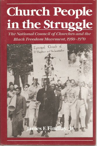 Book Church People in the Struggle: The National Council of Churches and the Black Freedom Movement, 1950-1970 (Religion in America) free