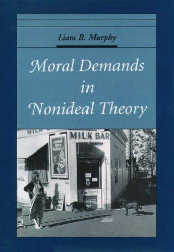 Book Moral Demands in Nonideal Theory (Oxford Ethics Series) free