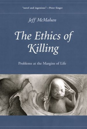 Book The Ethics of Killing: Problems at the Margins of Life free