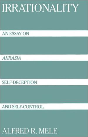 Book Irrationality: An Essay on Akrasia, Self-Deception, and Self-Control free