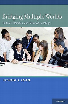 Book Bridging Multiple Worlds: Cultures, Identities, and Pathways to College (Child Development in Cultural Context) free