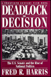Book Deadlock or Decision: The U.S. Senate and the Rise of National Politics A Twentieth Century Fund Book free