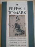 Book A Preface to Mark: Notes on the Gospel in Its Literary and Cultural Settings free