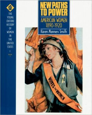Book New Paths to Power: American Women 1890-1920 (Young Oxford History of Women in the United States, Volume 7) free