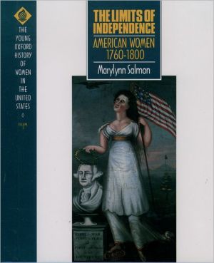 Book The Limits of Independence: American Women 1760-1800 (Young Oxford History of Women in the United States, Volume 3) free