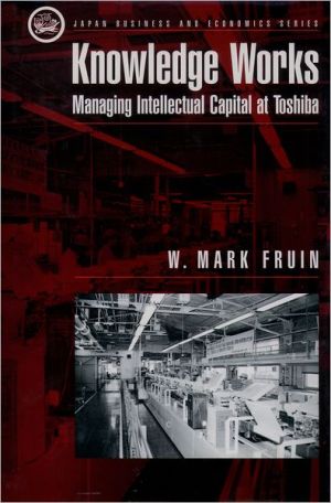 Book Knowledge Works: Managing Intellectual Capital at Toshiba (Japan Business and Economics Series) free