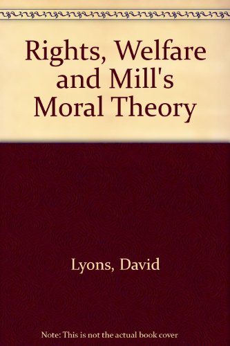 Book Rights, Welfare, and Mill's Moral Theory free