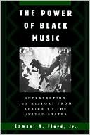 Book The Power of Black Music: Interpreting Its History from Africa to the United States free