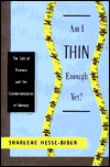 Book Am I Thin Enough Yet?: The Cult of Thinness and the Commercialization of Identity free