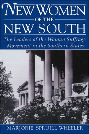 Book New Women of the New South: The Leaders of the Woman Suffrage Movement in the Southern States free