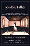Book Goodbye Father:  The Celibate Male Priesthood and the Future of the Catholic Church free