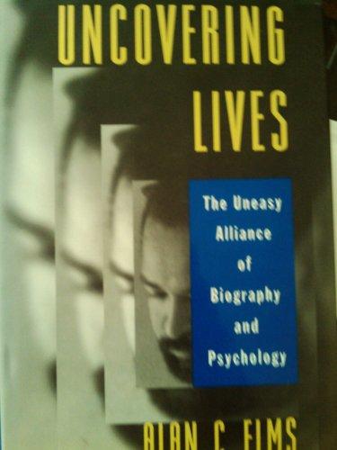 Book Uncovering Lives: The Uneasy Alliance of Biography and Psychology free
