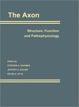 Book The Axon: Structure, Function and Pathophysiology free