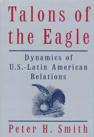 Book Talons of the Eagle: Dynamics of U.S.-Latin American Relations free